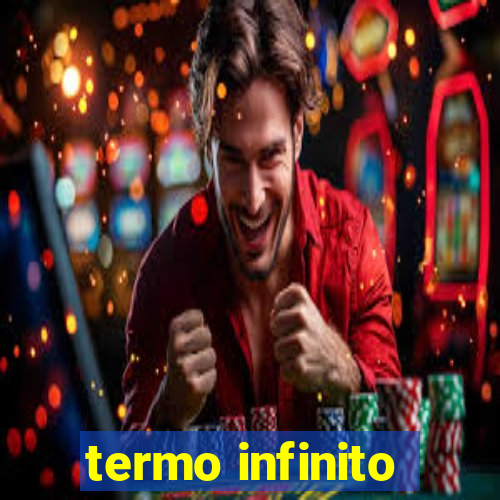 termo infinito